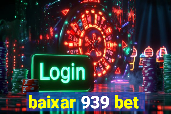 baixar 939 bet